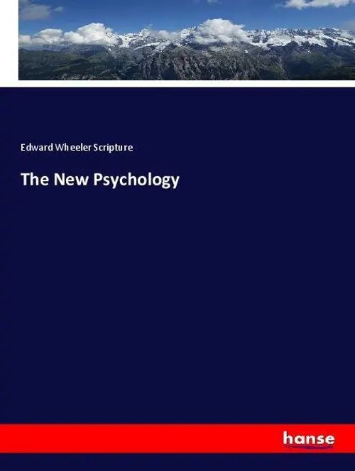 The New Psychology / Edward Wheeler Scripture / Taschenbuch / 540 S. / Englisch / 2018 / hansebooks / EAN 9783337506025 - Scripture, Edward Wheeler
