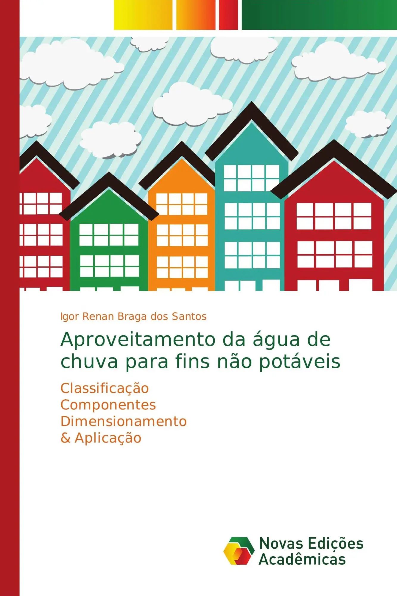 Aproveitamento da água de chuva para fins não potáveis / Classificação Componentes Dimensionamento & Aplicação / Igor Renan Braga dos Santos / Taschenbuch / Portugiesisch / 2018 / EAN 9786139620326 - Braga dos Santos, Igor Renan