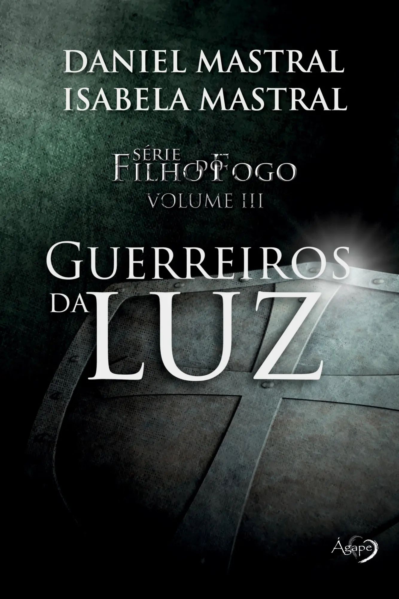 Filho do fogo - Guerreiros da luz / Eduardo Daniel Mastral / Taschenbuch / Kartoniert Broschiert / Portugiesisch / 2018 / Ágape / EAN 9788582162026 - Mastral, Eduardo Daniel