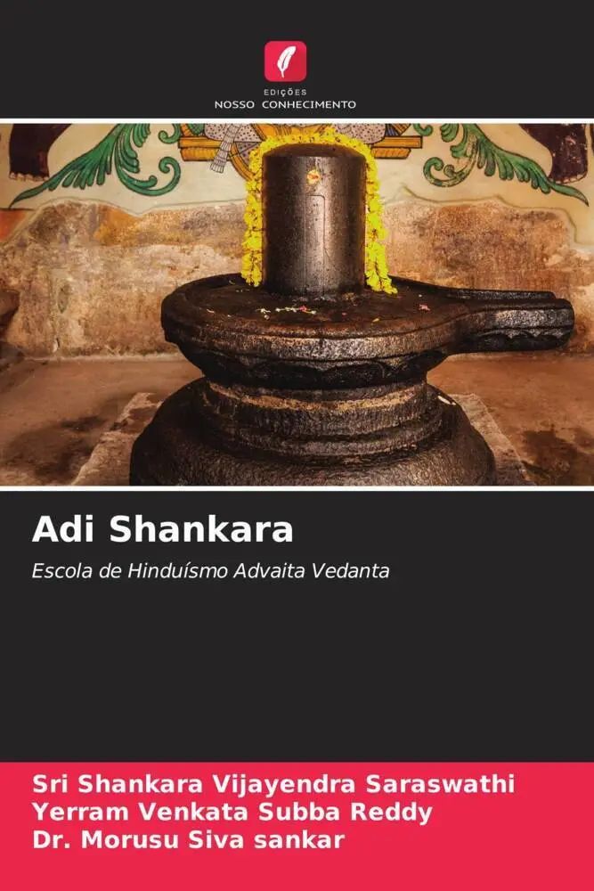 Adi Shankara / Escola de Hinduísmo Advaita Vedanta / Sri Shankara Vijayendra Saraswathi (u. a.) / Taschenbuch / Portugiesisch / 2022 / Edições Nosso Conhecimento / EAN 9786205357026 - Saraswathi, Sri Shankara Vijayendra