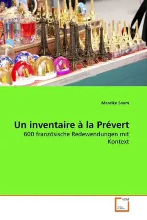 Un inventaire à la Prévert / 600 französische Redewendungen mit Kontext / Mareike Saam / Taschenbuch / Deutsch / VDM Verlag Dr. Müller / EAN 9783639277326 - Saam, Mareike