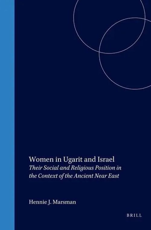 Women in Ugarit and Israel / Their Social and Religious Position in the Context of the Ancient Near East / Hennie J Marsman / Buch / Gebunden / Englisch / 2003 / Brill / EAN 9789004117327 - Marsman, Hennie J