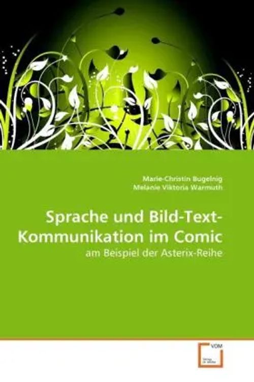 Sprache und Bild-Text-Kommunikation im Comic / am Beispiel der Asterix-Reihe / Marie-Christin Bugelnig (u. a.) / Taschenbuch / Deutsch / VDM Verlag Dr. Müller / EAN 9783639278927 - Bugelnig, Marie-Christin