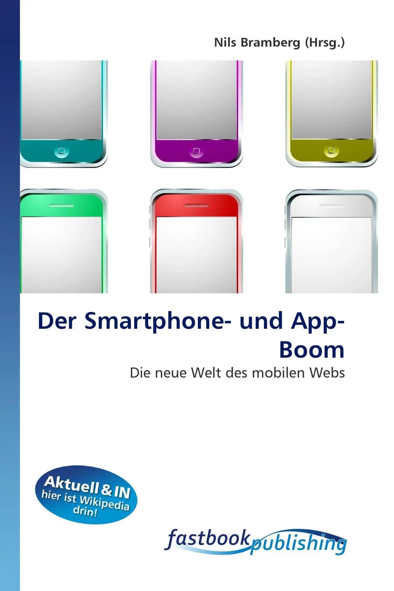 Der Smartphone- und App-Boom / Die neue Welt des mobilen Webs / Nils Bramberg / Taschenbuch / Deutsch / FastBook Publishing / EAN 9786130109127 - Bramberg, Nils