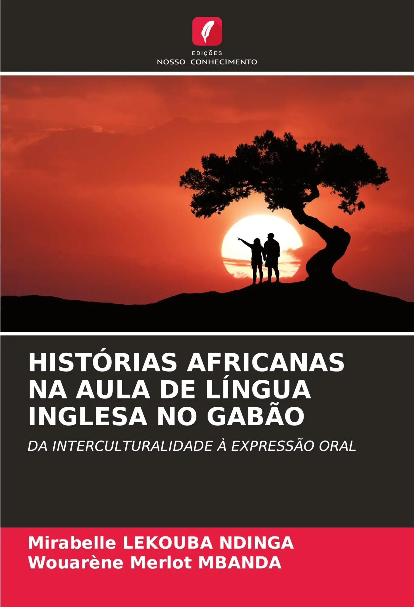 HISTÓRIAS AFRICANAS NA AULA DE LÍNGUA INGLESA NO GABÃO / DA INTERCULTURALIDADE À EXPRESSÃO ORAL / Mirabelle Lekouba Ndinga (u. a.) / Taschenbuch / Paperback / Portugiesisch / 2022 / EAN 9786204401928 - Lekouba Ndinga, Mirabelle