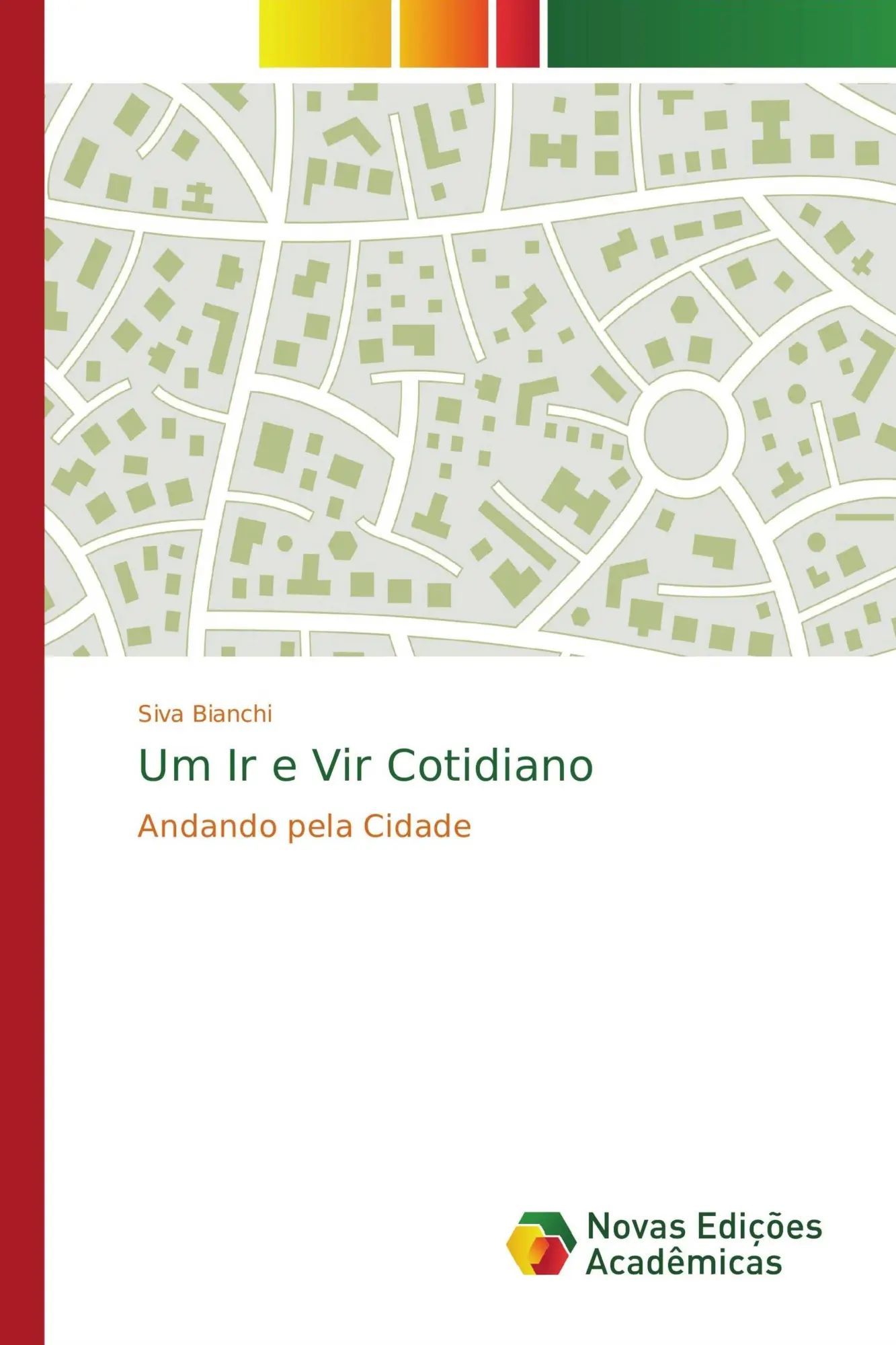 Um Ir e Vir Cotidiano / Andando pela Cidade / Siva Bianchi / Taschenbuch / Portugiesisch / 2017 / Novas Edições Acadêmicas / EAN 9786202404228 - Bianchi, Siva