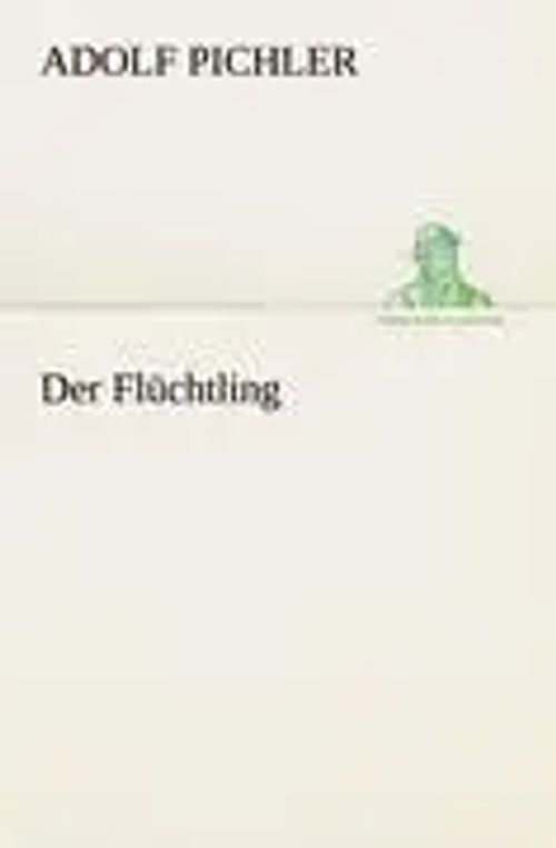 Der Flüchtling / Adolf Pichler / Taschenbuch / 72 S. / Deutsch / 2012 / TREDITION CLASSICS / EAN 9783842410329 - Pichler, Adolf