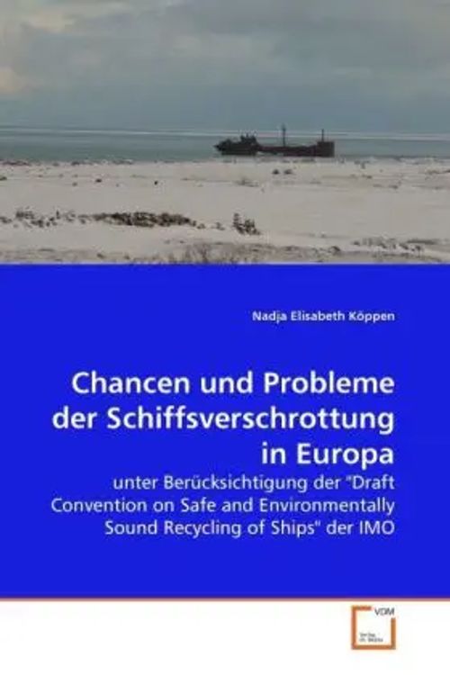 Chancen und Probleme der Schiffsverschrottung in Europa / unter Berücksichtigung der 