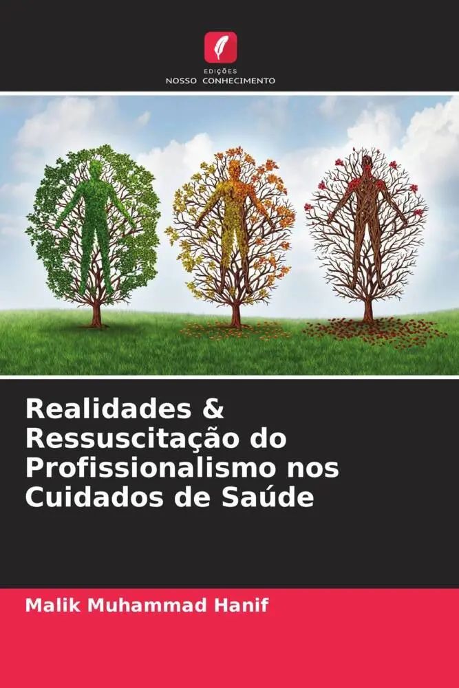 Realidades & Ressuscitação do Profissionalismo nos Cuidados de Saúde / Malik Muhammad Hanif / Taschenbuch / Portugiesisch / 2022 / Edições Nosso Conhecimento / EAN 9786205268629 - Muhammad Hanif, Malik