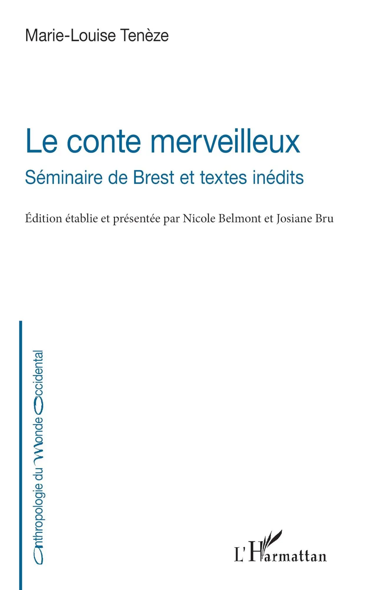 Le conte merveilleux / Séminaire de Brest et textes inédits / Marie-Louise Tenèze / Taschenbuch / Anthropologie du Monde Occidental / Französisch / 2024 / Editions L'Harmattan / EAN 9782140489129 - Tenèze, Marie-Louise