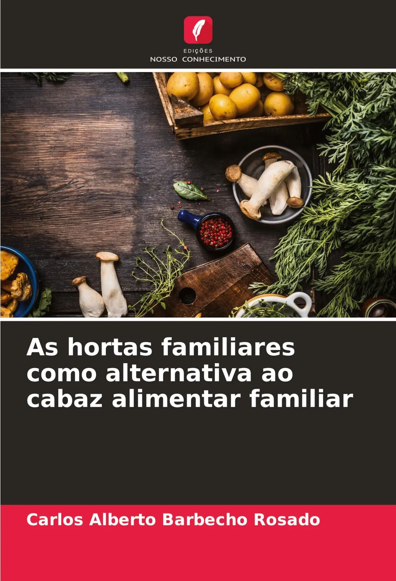 As hortas familiares como alternativa ao cabaz alimentar familiar / Carlos Alberto Barbecho Rosado / Taschenbuch / Portugiesisch / 2023 / Edições Nosso Conhecimento / EAN 9786206849629 - Barbecho Rosado, Carlos Alberto
