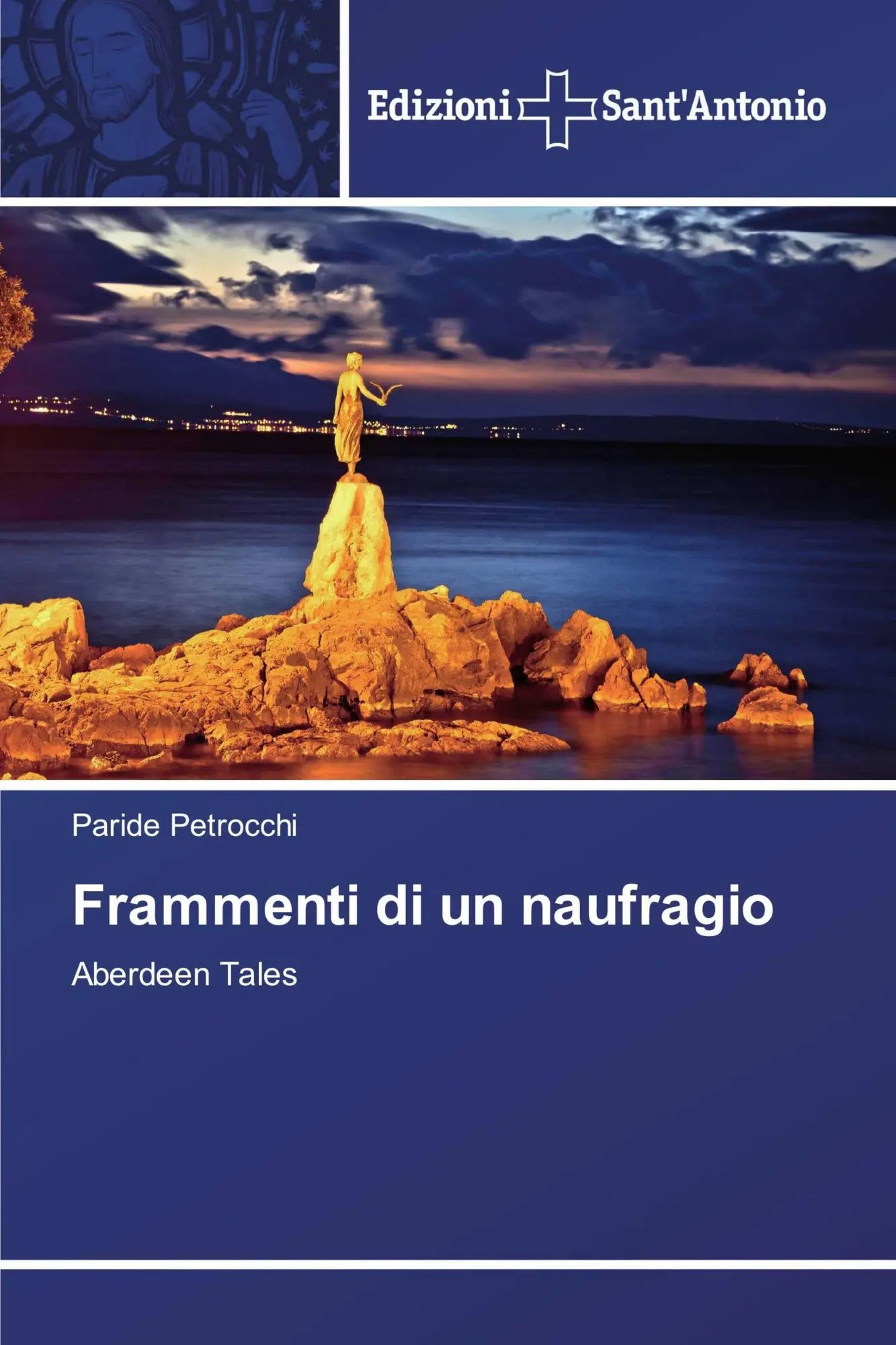 Frammenti di un naufragio / Aberdeen Tales / Paride Petrocchi / Taschenbuch / 100 S. / Italienisch / 2019 / Edizioni Sant'Antonio / EAN 9786138392330 - Petrocchi, Paride