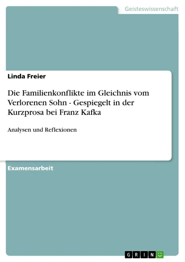 Die Familienkonflikte im Gleichnis vom Verlorenen Sohn - Gespiegelt in der Kurzprosa bei Franz Kafka / Analysen und Reflexionen / Linda Freier / Taschenbuch / Paperback / 72 S. / Deutsch / 2010 - Freier, Linda