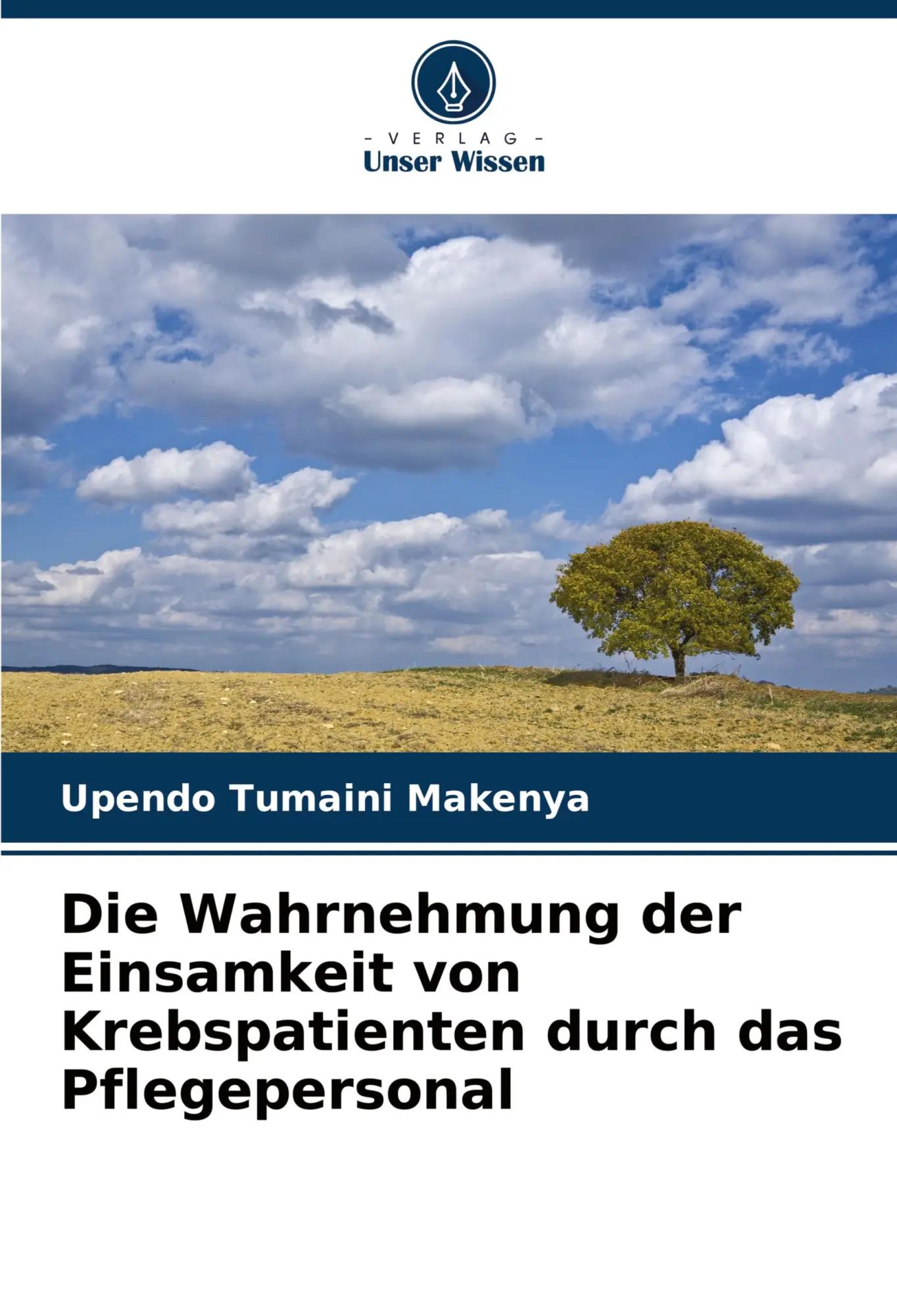 Die Wahrnehmung der Einsamkeit von Krebspatienten durch das Pflegepersonal / Upendo Tumaini Makenya / Taschenbuch / 60 S. / Deutsch / 2024 / Verlag Unser Wissen / EAN 9786207420032 - Makenya, Upendo Tumaini