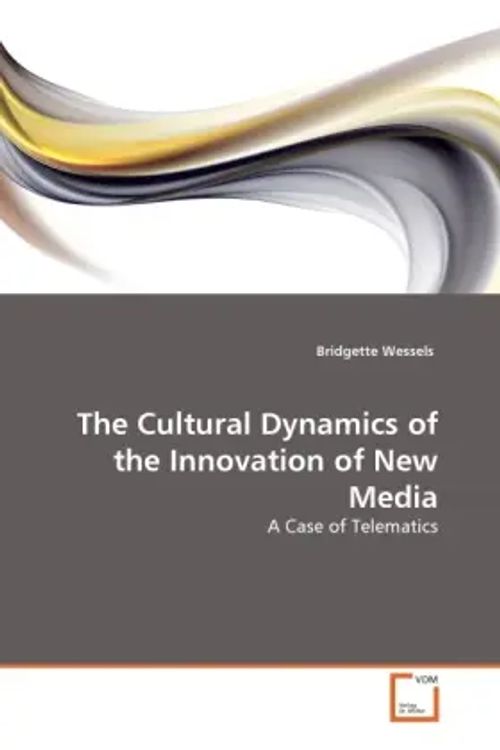 The Cultural Dynamics of the Innovation of New Media / A Case of Telematics / Bridgette Wessels / Taschenbuch / Englisch / VDM Verlag Dr. Müller / EAN 9783639291032 - Wessels, Bridgette