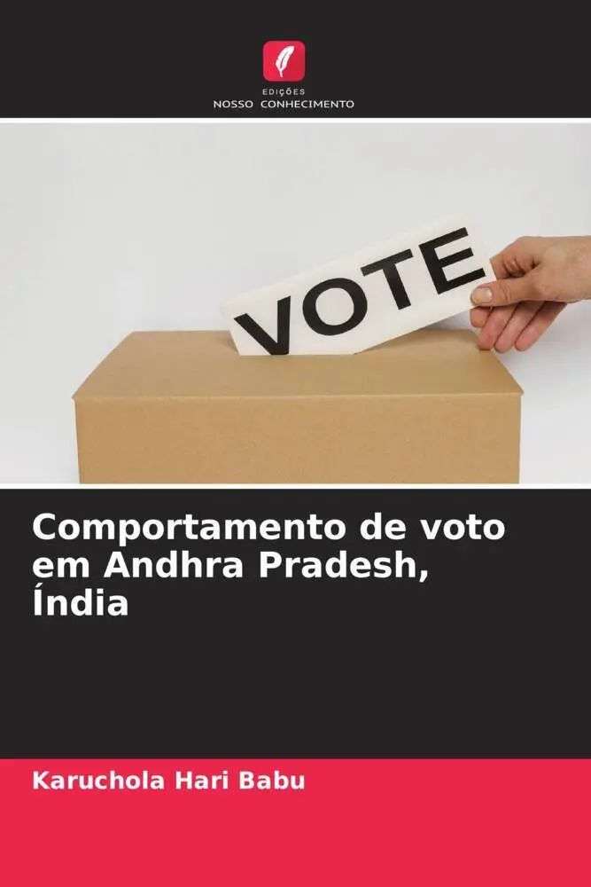 Comportamento de voto em Andhra Pradesh, Índia / Karuchola Hari Babu / Taschenbuch / Portugiesisch / 2022 / Edições Nosso Conhecimento / EAN 9786205031032 - Hari Babu, Karuchola