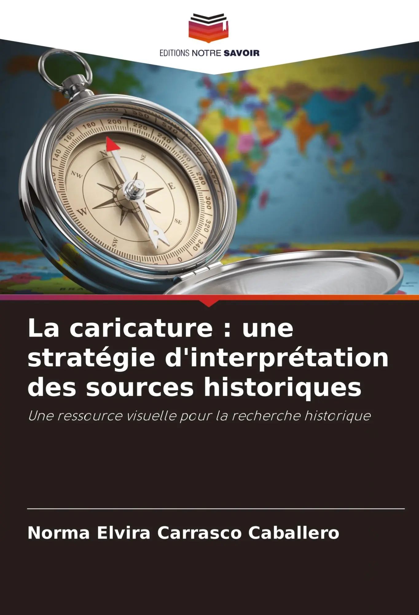 La caricature : une stratégie d'interprétation des sources historiques / Une ressource visuelle pour la recherche historique / Norma Elvira Carrasco Caballero / Taschenbuch / Französisch / 2023 - Carrasco Caballero, Norma Elvira