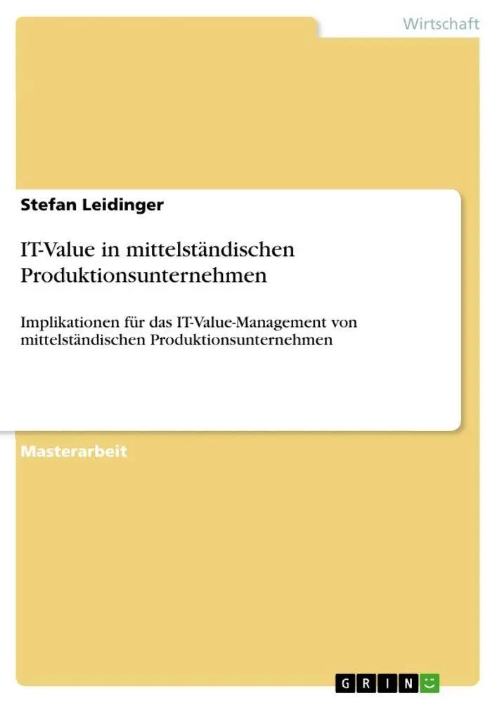 IT-Value in mittelständischen Produktionsunternehmen / Implikationen für das IT-Value-Management von mittelständischen Produktionsunternehmen / Stefan Leidinger / Taschenbuch / 136 S. / Deutsch / 2010 - Leidinger, Stefan