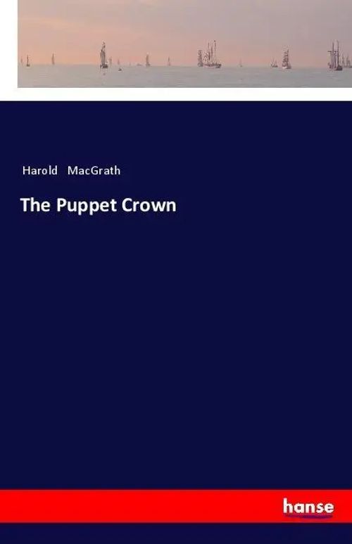 The Puppet Crown / Harold Macgrath / Taschenbuch / 380 S. / Englisch / 2018 / hansebooks / EAN 9783337501334 - Macgrath, Harold