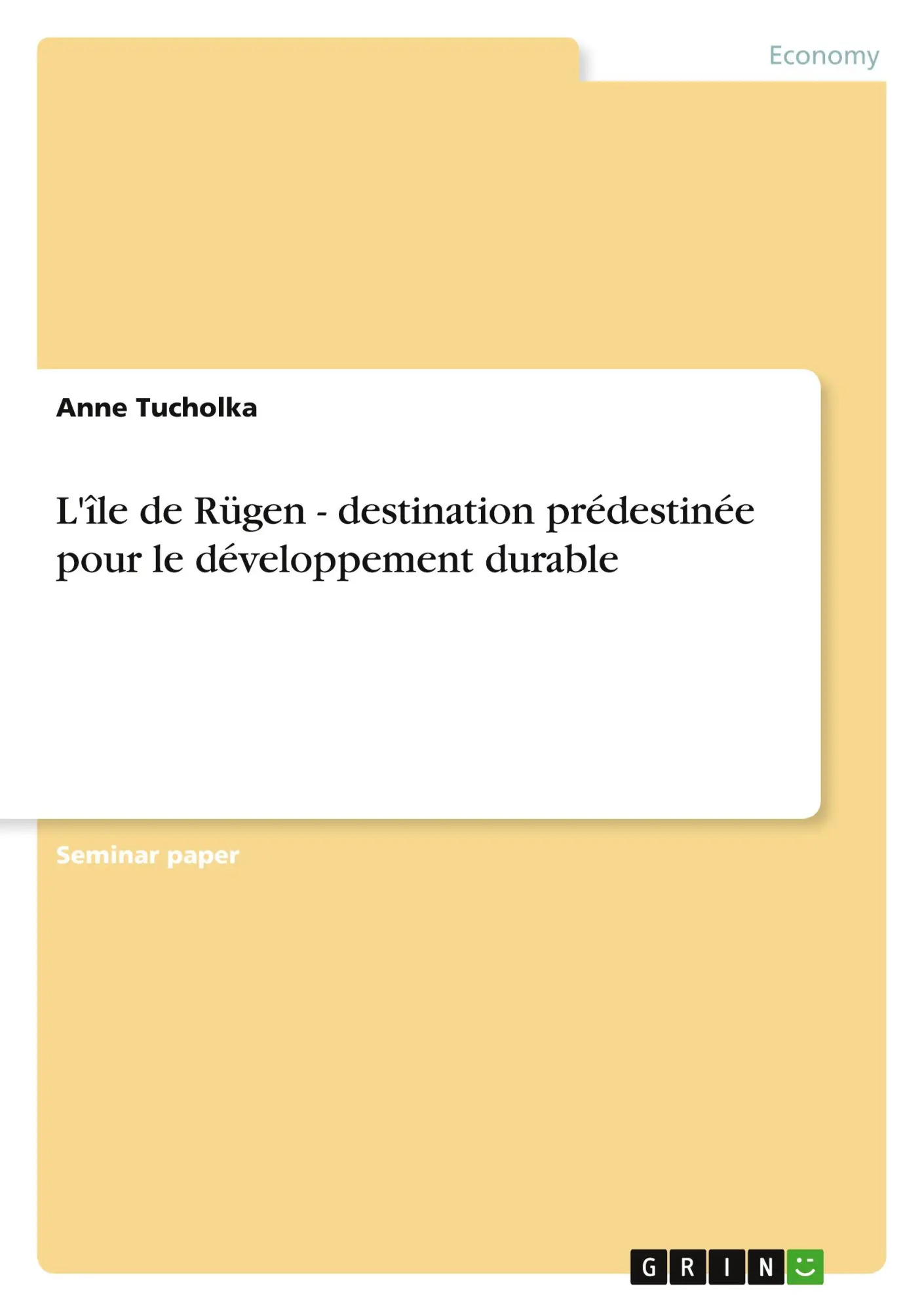 L'île de Rügen - destination prédestinée pour le développement durable / Anne Tucholka / Taschenbuch / 40 S. / Französisch / 2011 / GRIN Verlag / EAN 9783640806034 - Tucholka, Anne