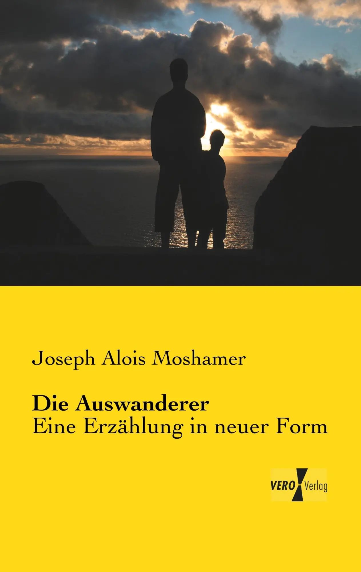 Die Auswanderer / Eine Erzählung in neuer Form / Joseph Alois Moshamer / Taschenbuch / 188 S. / Deutsch / 2019 / Vero Verlag / EAN 9783956102035 - Moshamer, Joseph Alois