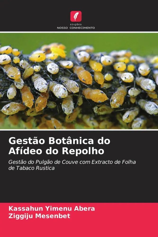 Gestão Botânica do Afídeo do Repolho / Gestão do Pulgão de Couve com Extracto de Folha de Tabaco Rustica / Kassahun Yimenu Abera (u. a.) / Taschenbuch / Portugiesisch / 2022 / EAN 9786204703435 - Abera, Kassahun Yimenu