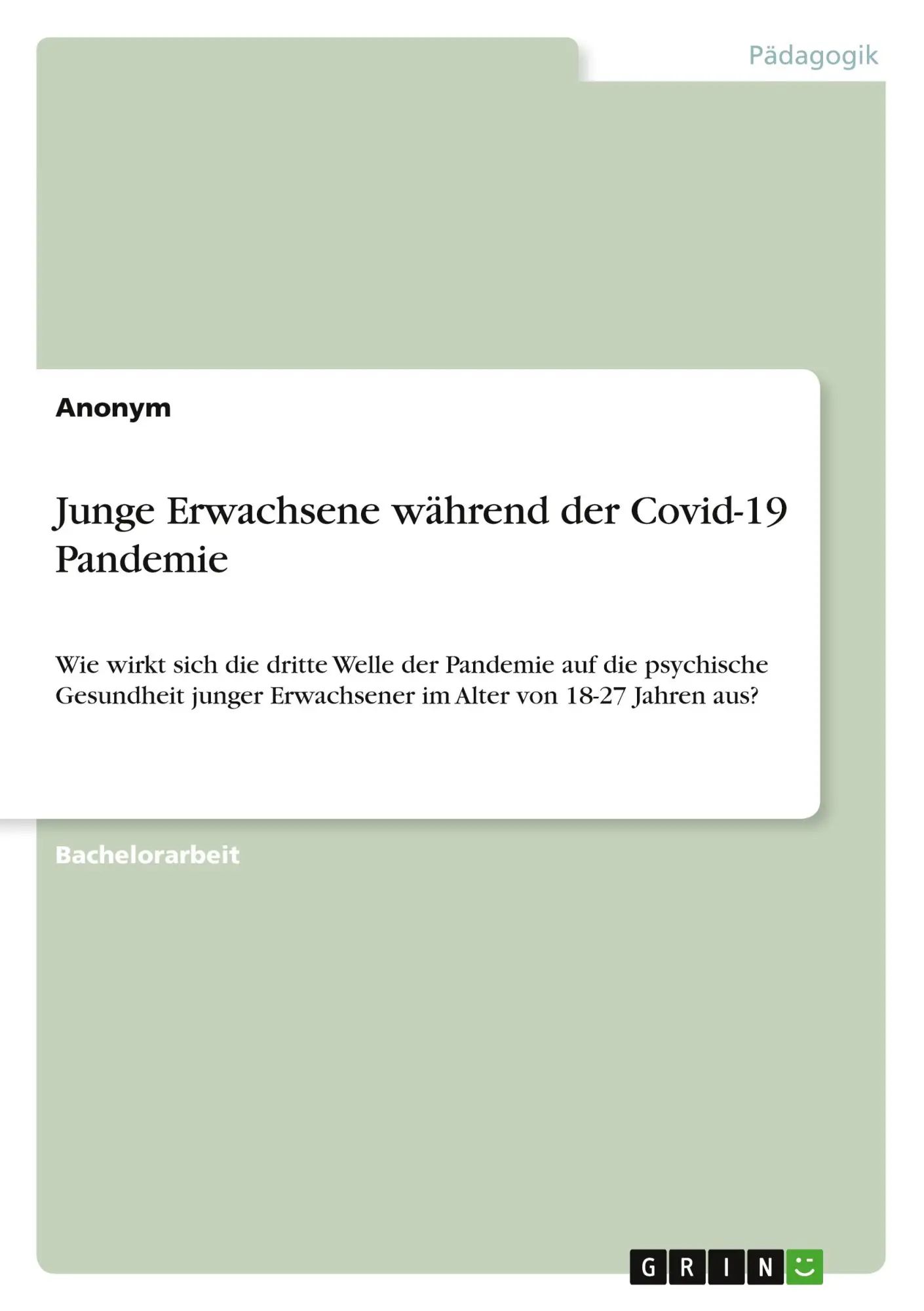 Junge Erwachsene während der Covid-19 Pandemie / Wie wirkt sich die dritte Welle der Pandemie auf die psychische Gesundheit junger Erwachsener im Alter von 18-27 Jahren aus? / Anonymous / Taschenbuch - Anonymous
