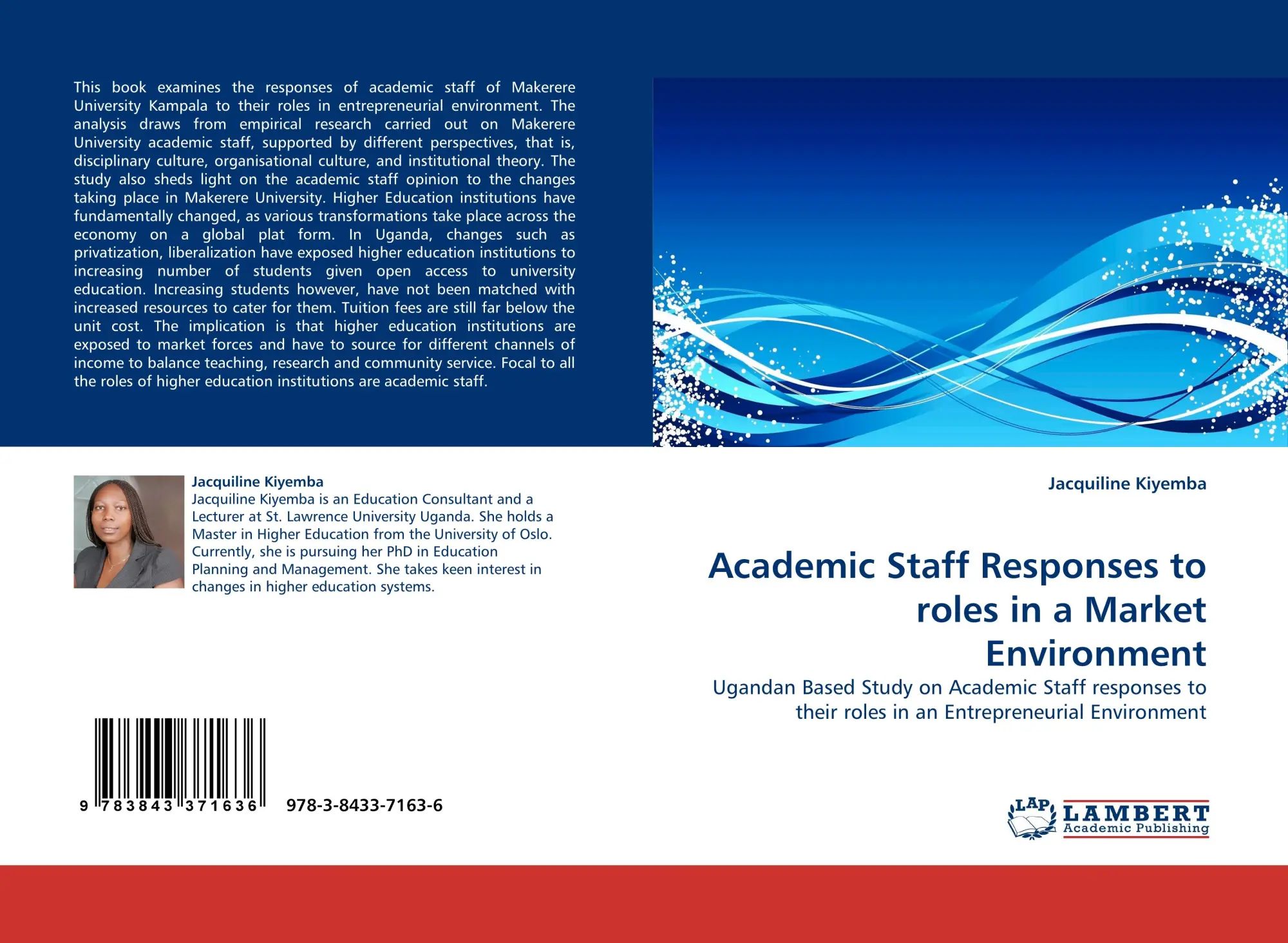 Academic Staff Responses to roles in a Market Environment / Ugandan Based Study on Academic Staff responses to their roles in an Entrepreneurial Environment / Jacquiline Kiyemba / Taschenbuch / 72 S. - Kiyemba, Jacquiline