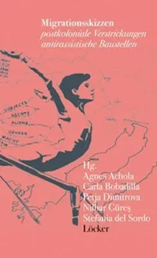 Migrationsskizzen / Postkoloniale Verstrickungen, antirassistische Bauarbeiten / Carla Bobadilla / Taschenbuch / 256 S. / Deutsch / 2010 / Löcker Verlag / EAN 9783854095736