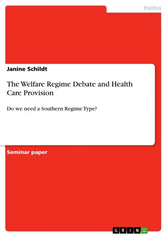The Welfare Regime Debate and Health Care Provision / Do we need a Southern Regime Type? / Janine Schildt / Taschenbuch / 32 S. / Englisch / 2010 / GRIN Verlag / EAN 9783640731237 - Schildt, Janine