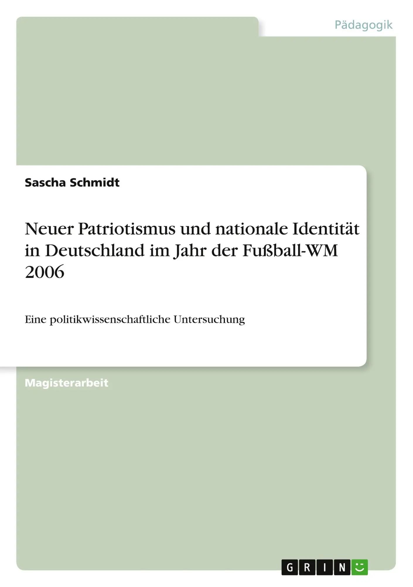 Neuer Patriotismus und nationale Identität in Deutschland im Jahr der Fußball-WM 2006 / Eine politikwissenschaftliche Untersuchung / Sascha Schmidt / Taschenbuch / 116 S. / Deutsch / 2010 - Schmidt, Sascha