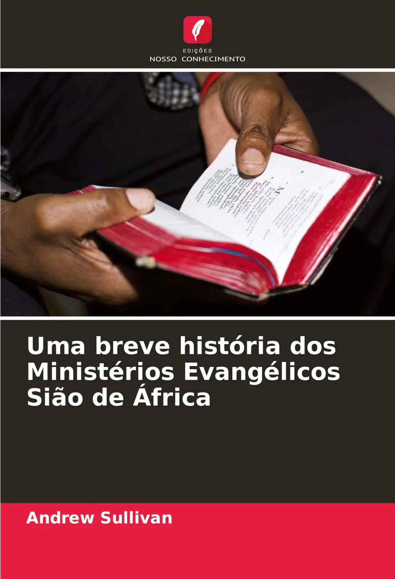 Uma breve história dos Ministérios Evangélicos Sião de África / Andrew Sullivan / Taschenbuch / Portugiesisch / 2024 / Edições Nosso Conhecimento / EAN 9786207055937 - Sullivan, Andrew