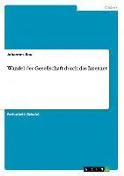 Wandel der Gesellschaft durch das Internet / Johannes Rau / Taschenbuch / 24 S. / Deutsch / 2013 / GRIN Publishing / EAN 9783656359838 - Rau, Johannes