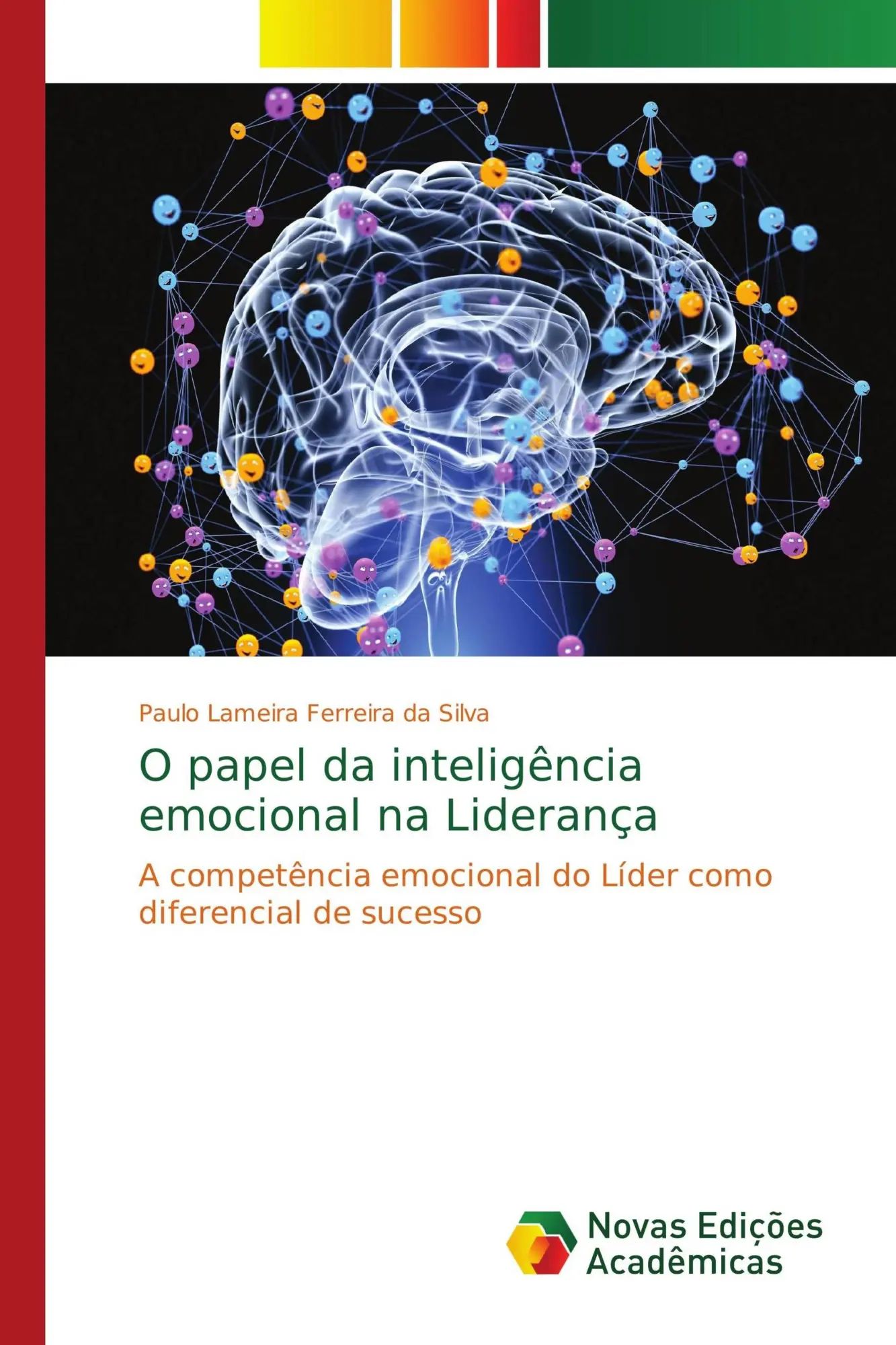 O papel da inteligência emocional na Liderança / A competência emocional do Líder como diferencial de sucesso / Paulo Lameira Ferreira da Silva / Taschenbuch / Portugiesisch / 2018 / EAN 9786139714339 - Lameira Ferreira da Silva, Paulo