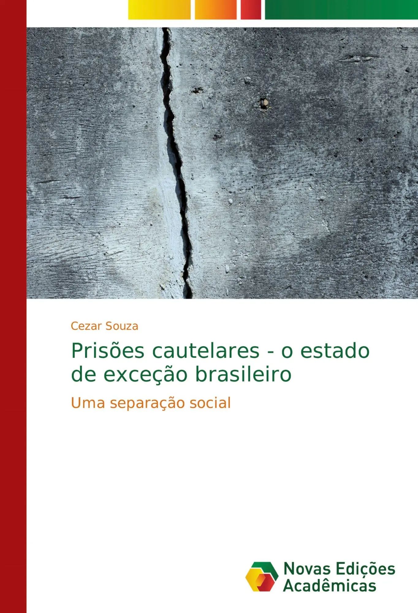 Prisões cautelares - o estado de exceção brasileiro / Uma separação social / Cezar Souza / Taschenbuch / Portugiesisch / 2018 / Novas Edições Acadêmicas / EAN 9786139679539 - Souza, Cezar