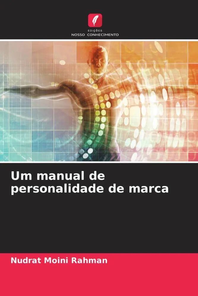 Um manual de personalidade de marca / Nudrat Moini Rahman / Taschenbuch / Portugiesisch / 2023 / Edições Nosso Conhecimento / EAN 9786206470342 - Rahman, Nudrat Moini