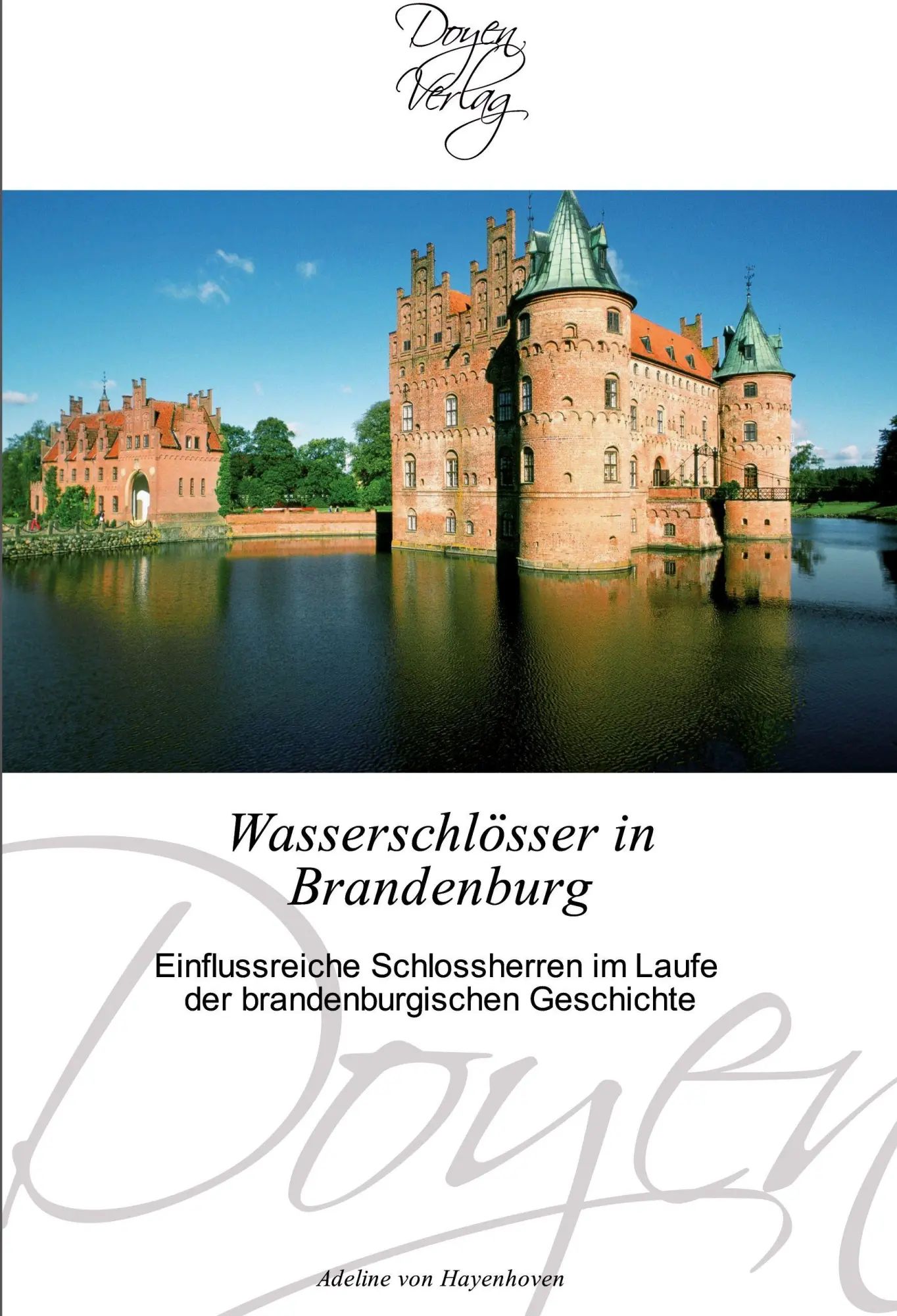 Wasserschlösser in Brandenburg / Einflussreiche Schlossherren im Laufe der brandenburgischen Geschichte / Adeline von Hayenhoven / Taschenbuch / 84 S. / Deutsch / 2011 / Doyen Verlag - Hayenhoven, Adeline von