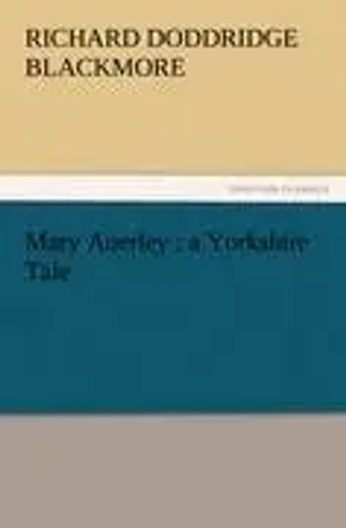 Mary Anerley : a Yorkshire Tale / R. D. Blackmore / Taschenbuch / 548 S. / Englisch / 2011 / TREDITION CLASSICS / EAN 9783842464742 - Blackmore, R. D. (Richard Doddridge)
