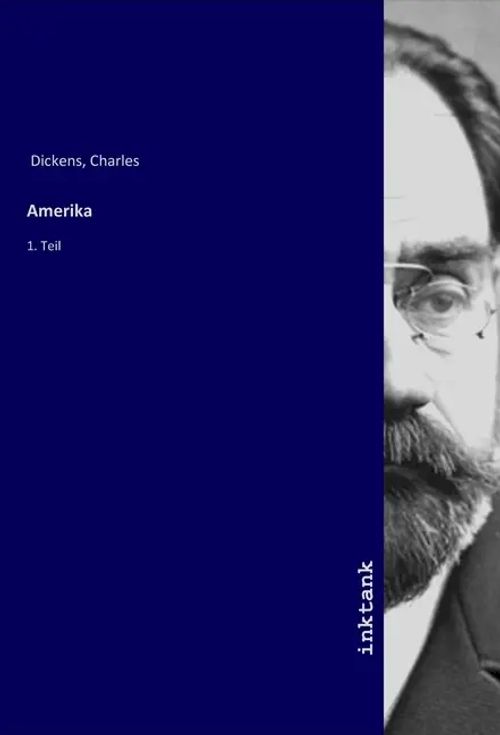 Amerika / 1. Teil / Charles Dickens / Taschenbuch / Deutsch / Inktank-Publishing / EAN 9783750901643 - Dickens, Charles