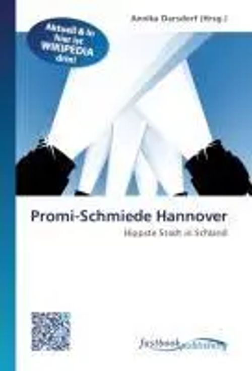 Promi-Schmiede Hannover / Hippste Stadt in Schland / Annika Darsdorf / Taschenbuch / Deutsch / FastBook Publishing / EAN 9786130106843 - Darsdorf, Annika