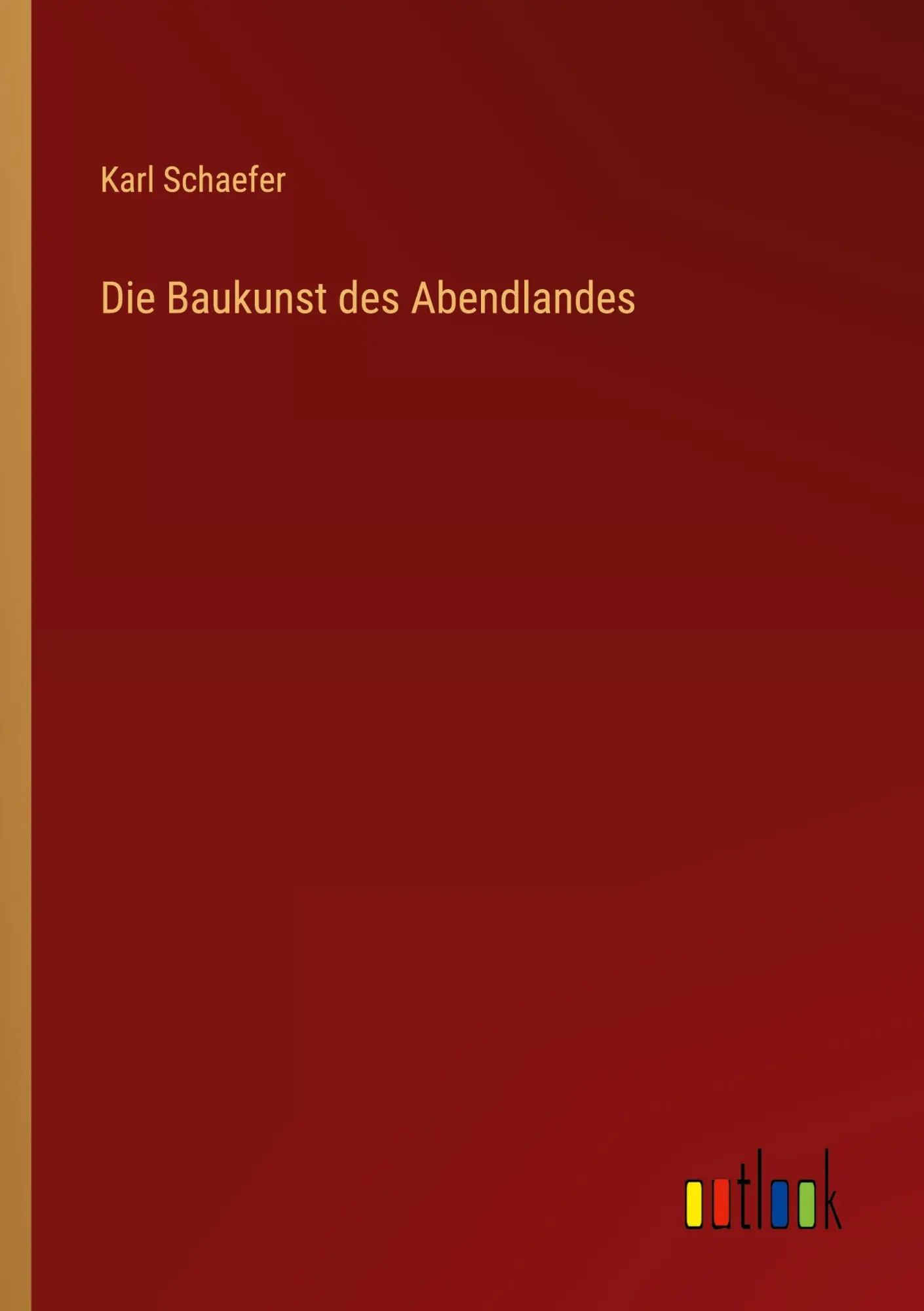Die Baukunst des Abendlandes / Karl Schaefer / Taschenbuch / 184 S. / Deutsch / 2022 / Outlook Verlag / EAN 9783368279844 - Schaefer, Karl