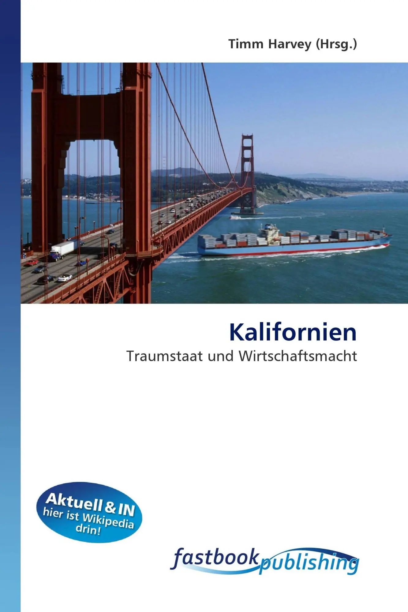 Kalifornien / Traumstaat und Wirtschaftsmacht / Timm Harvey / Taschenbuch / Deutsch / FastBook Publishing / EAN 9786130110345 - Harvey, Timm
