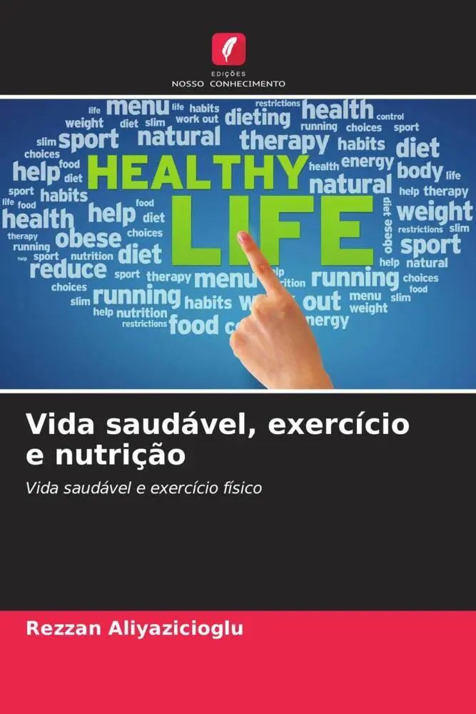 Vida saudável, exercício e nutrição / Vida saudável e exercício físico / Rezzan Aliyazicioglu / Taschenbuch / Portugiesisch / 2023 / Edições Nosso Conhecimento / EAN 9786206443445 - Aliyazicioglu, Rezzan