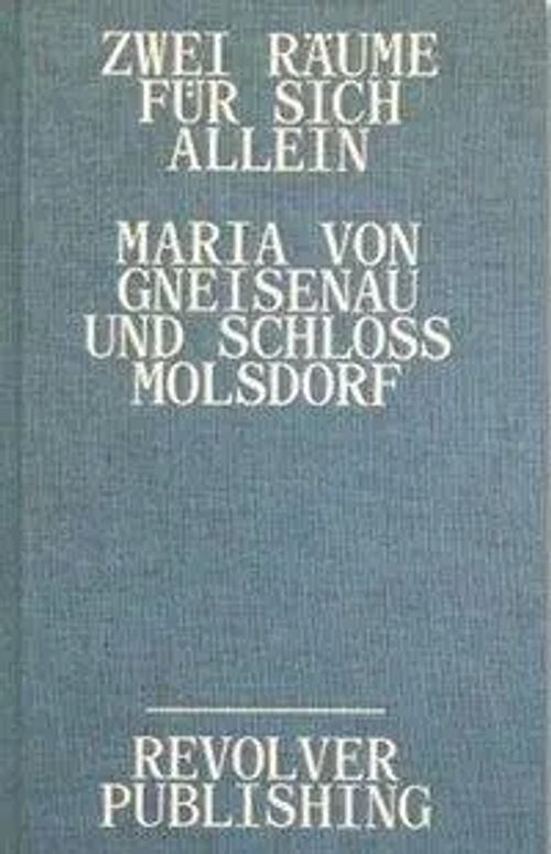 Zwei Räume für sich allein / Maria von Gneisenau und Schloss Molsdorf / Silke Opitz / Buch / Gebunden / Deutsch / 2016 / Revolver Publishing / EAN 9783957633545 - Opitz, Silke