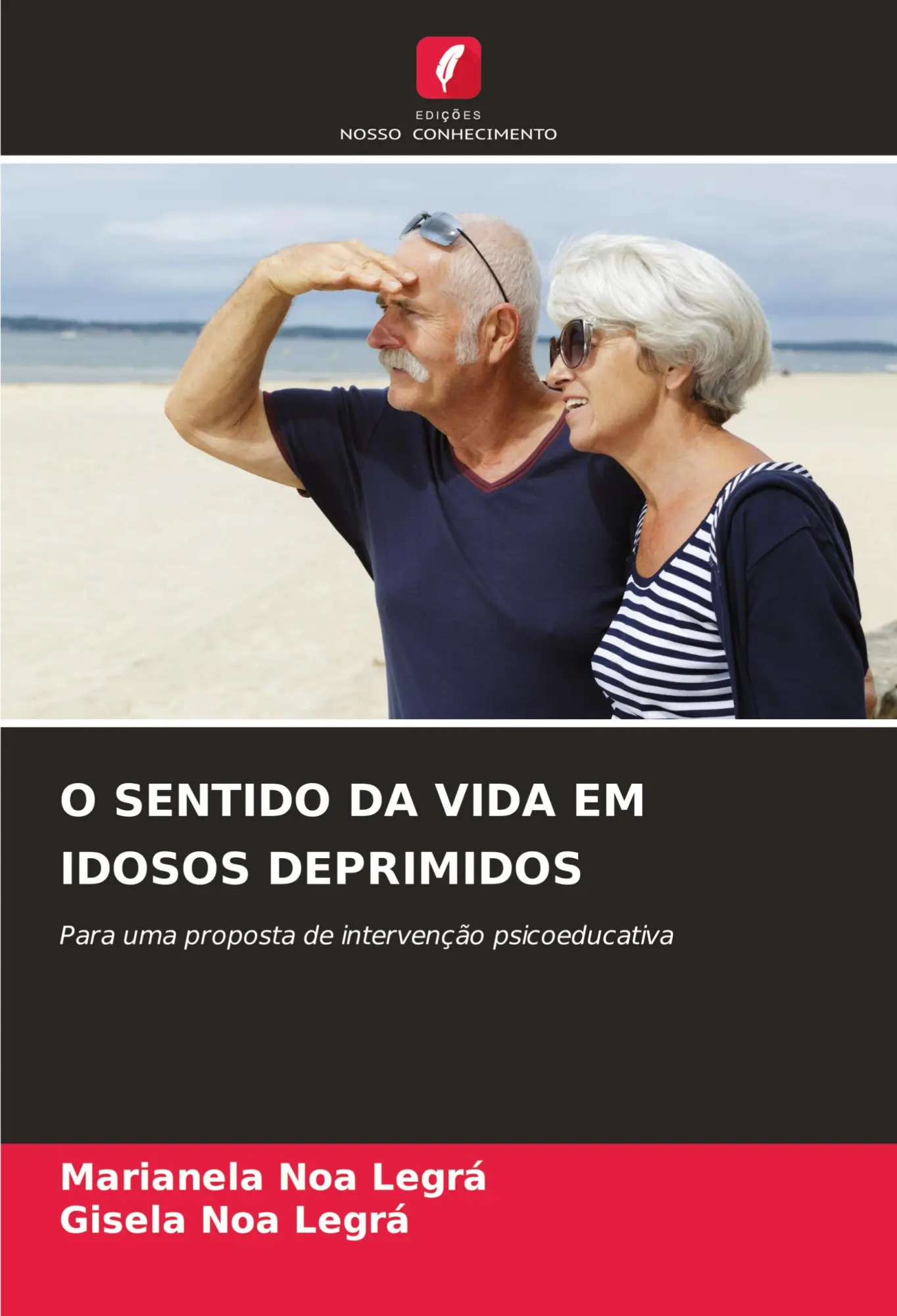 O SENTIDO DA VIDA EM IDOSOS DEPRIMIDOS / Para uma proposta de intervenção psicoeducativa / Marianela Noa Legrá (u. a.) / Taschenbuch / Paperback / Portugiesisch / 2024 / Edições Nosso Conhecimento - Noa Legrá, Marianela