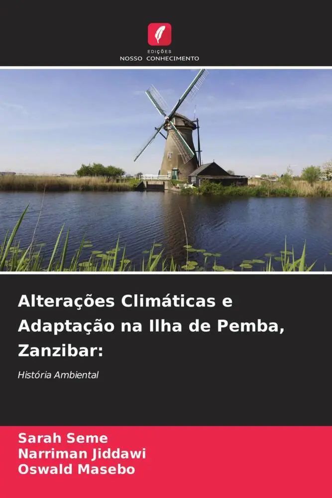Alterações Climáticas e Adaptação na Ilha de Pemba, Zanzibar: / História Ambiental / Sarah Seme (u. a.) / Taschenbuch / Portugiesisch / 2022 / Edições Nosso Conhecimento / EAN 9786205357446 - Seme, Sarah