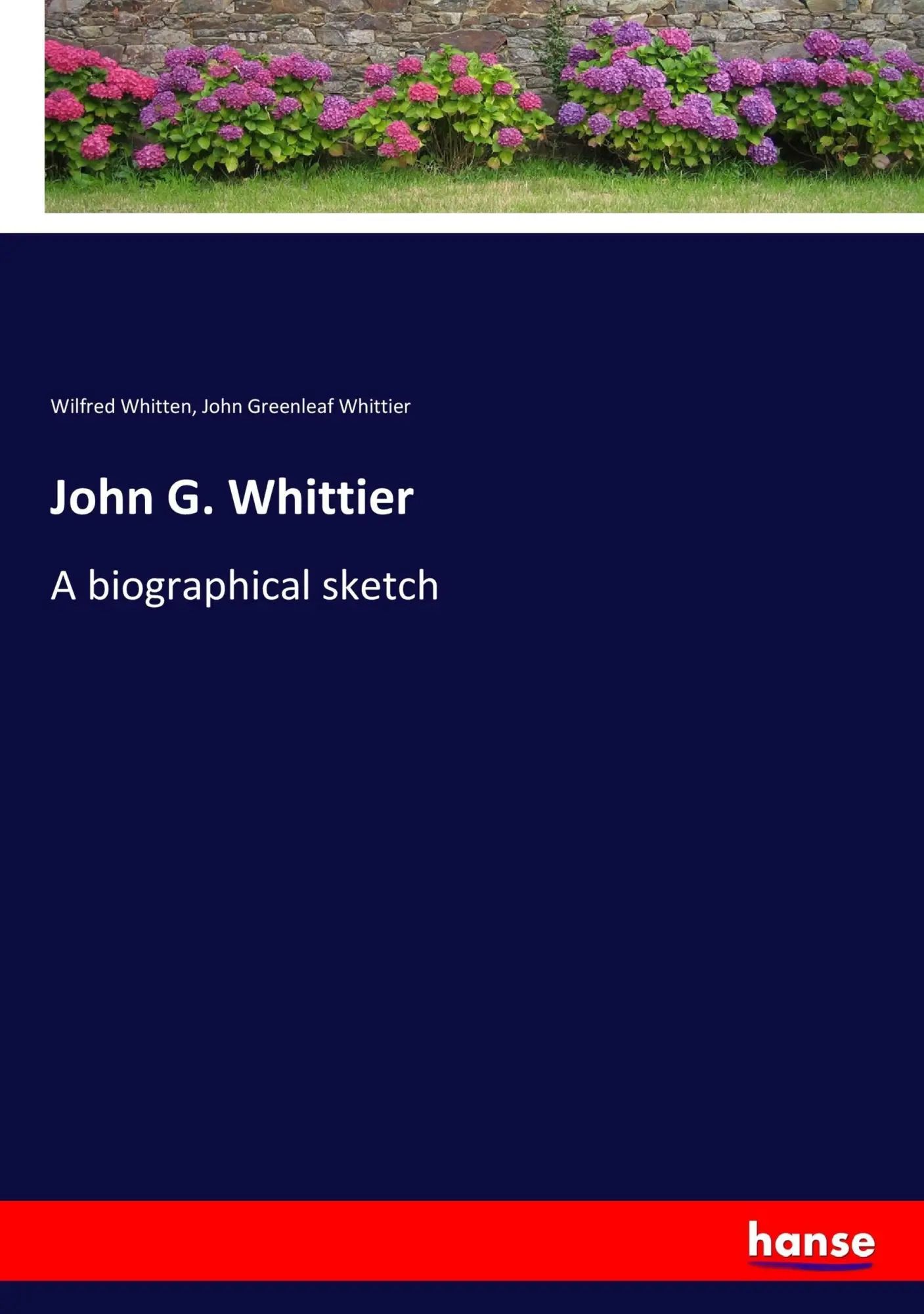 John G. Whittier / A biographical sketch / Wilfred Whitten (u. a.) / Taschenbuch / 160 S. / Englisch / 2017 / hansebooks / EAN 9783337388546 - Whitten, Wilfred