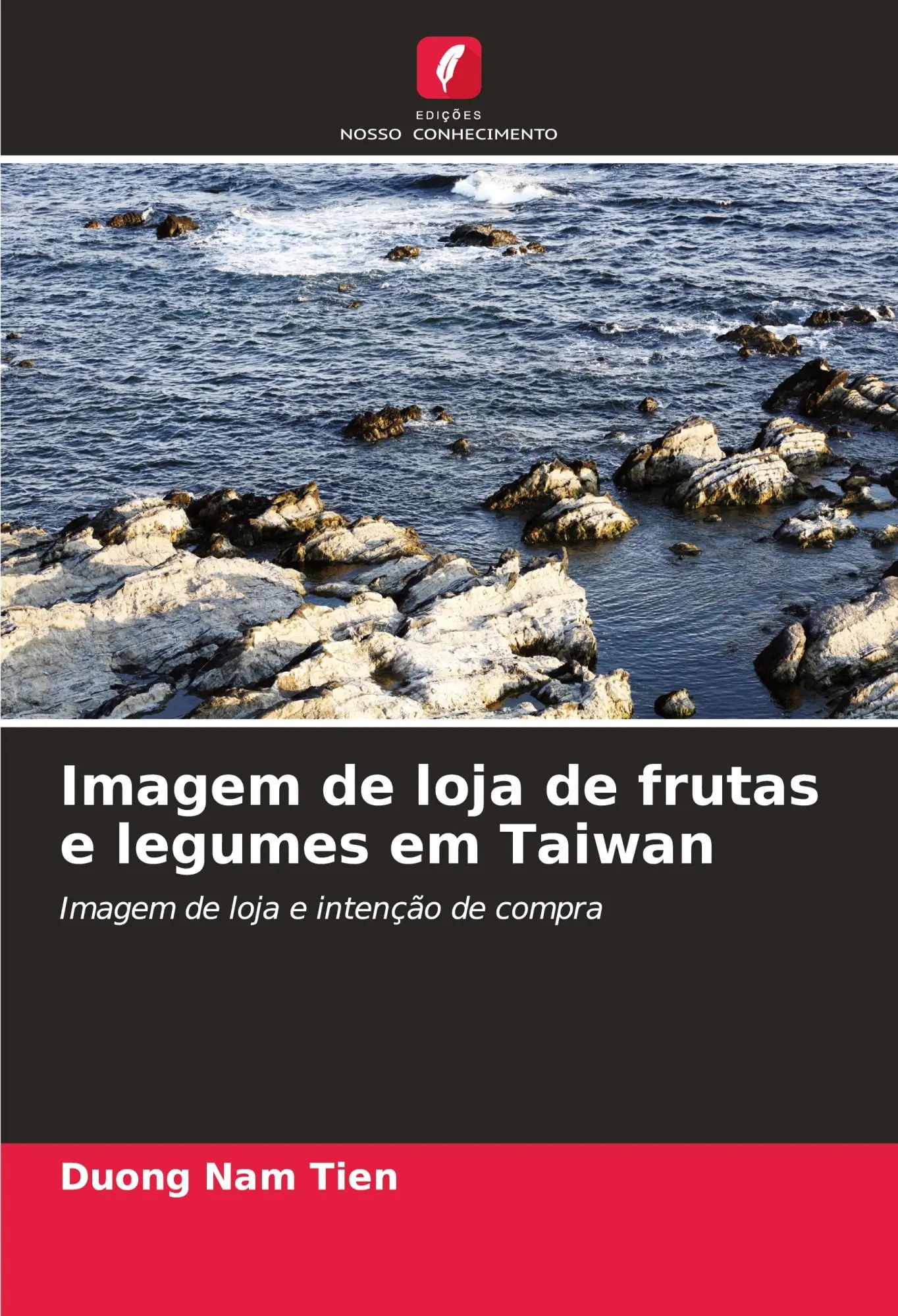 Imagem de loja de frutas e legumes em Taiwan / Imagem de loja e intenção de compra / Duong Nam Tien / Taschenbuch / Portugiesisch / 2024 / Edições Nosso Conhecimento / EAN 9786207414147 - Nam Tien, Duong