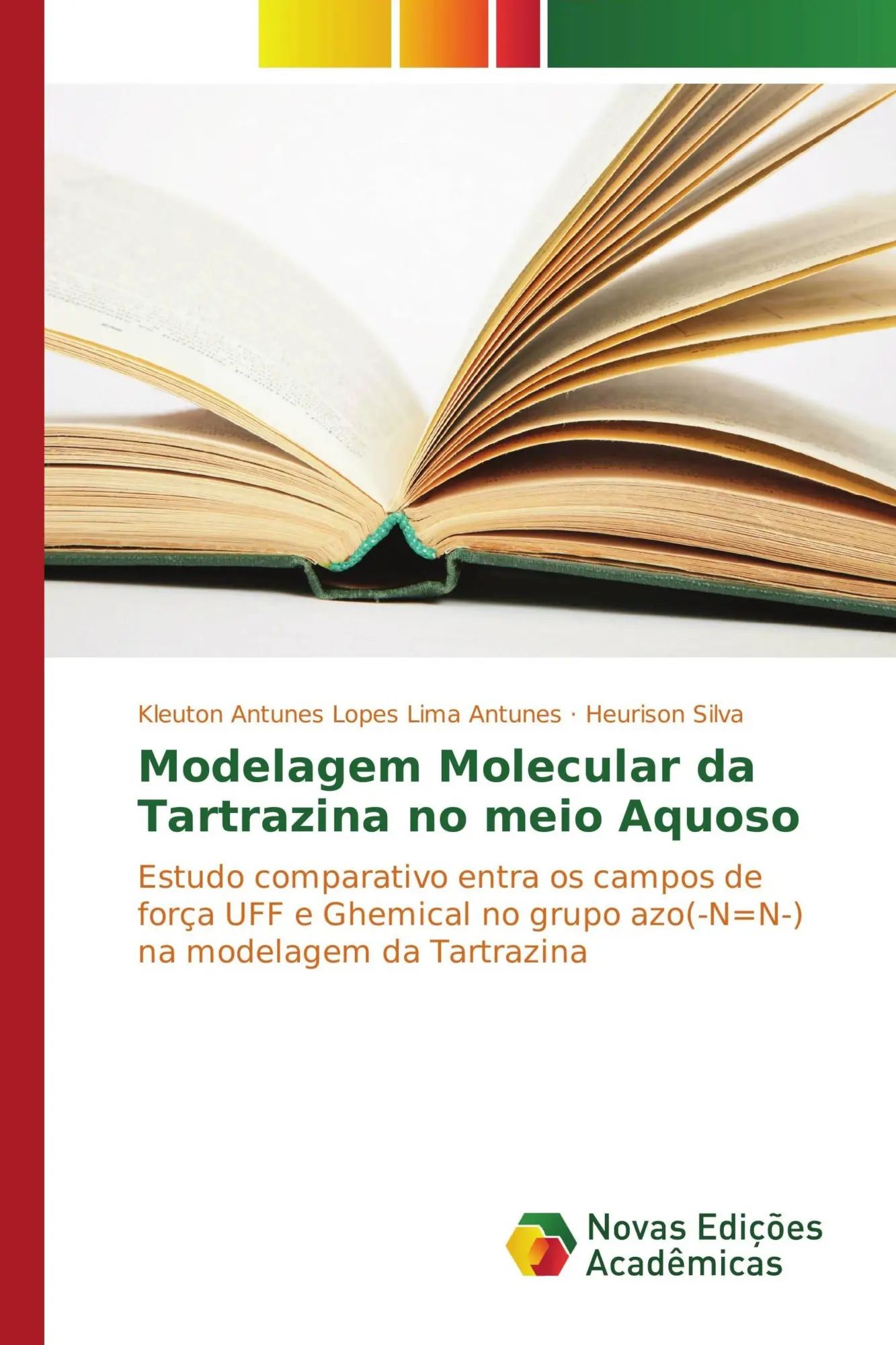 Modelagem Molecular da Tartrazina no meio Aquoso / Estudo comparativo entra os campos de força UFF e Ghemical no grupo azo(-N=N-) na modelagem da Tartrazina / Antunes (u. a.) / Taschenbuch / 2017 - Antunes, Kleuton Antunes Lopes Lima