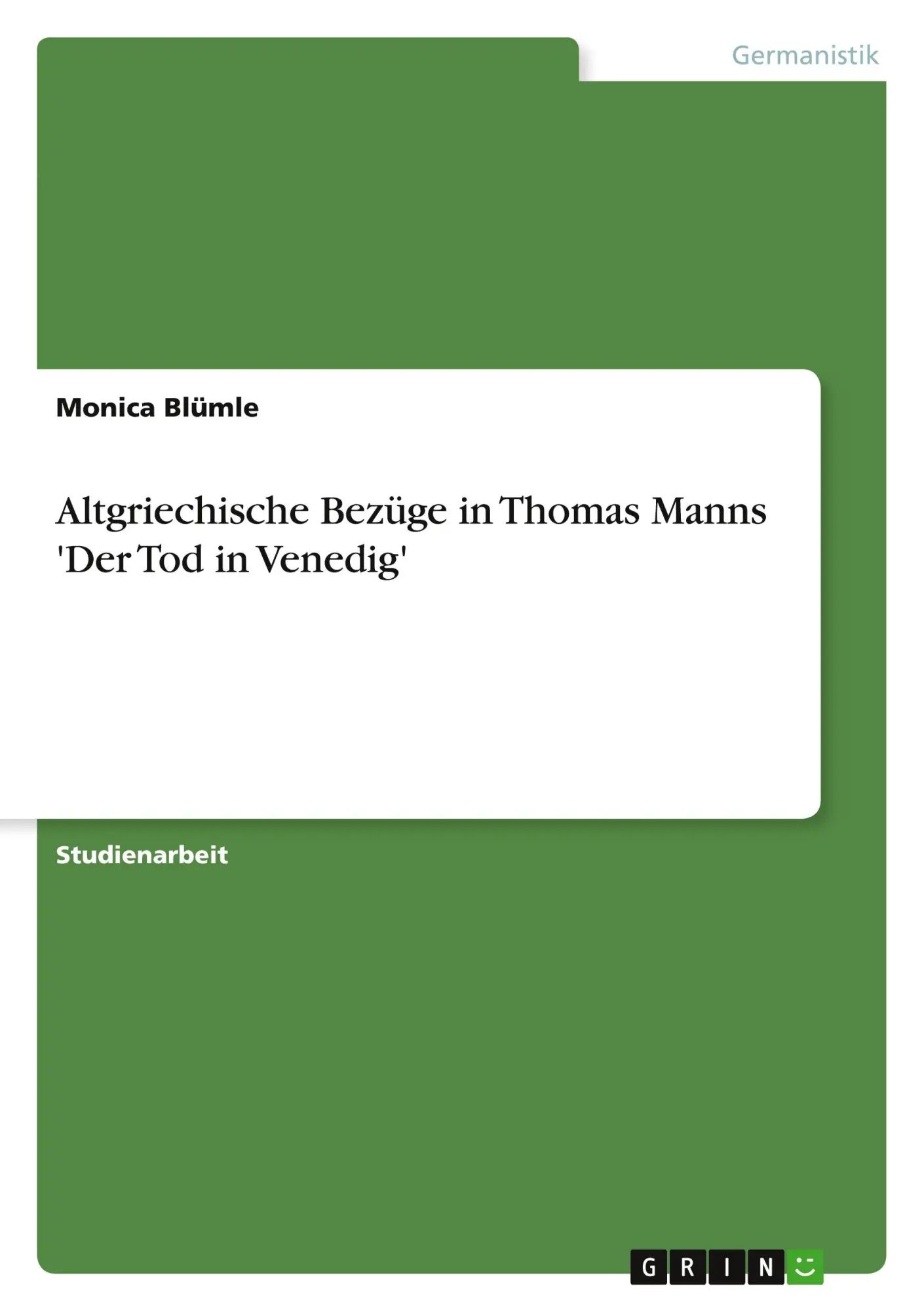 Altgriechische Bezüge in Thomas Manns 'Der Tod in Venedig' / Monica Blümle / Taschenbuch / 48 S. / Deutsch / 2010 / GRIN Verlag / EAN 9783640697748 - Blümle, Monica